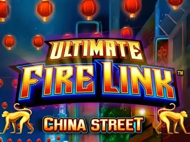 Ultimate Fire Link China Street